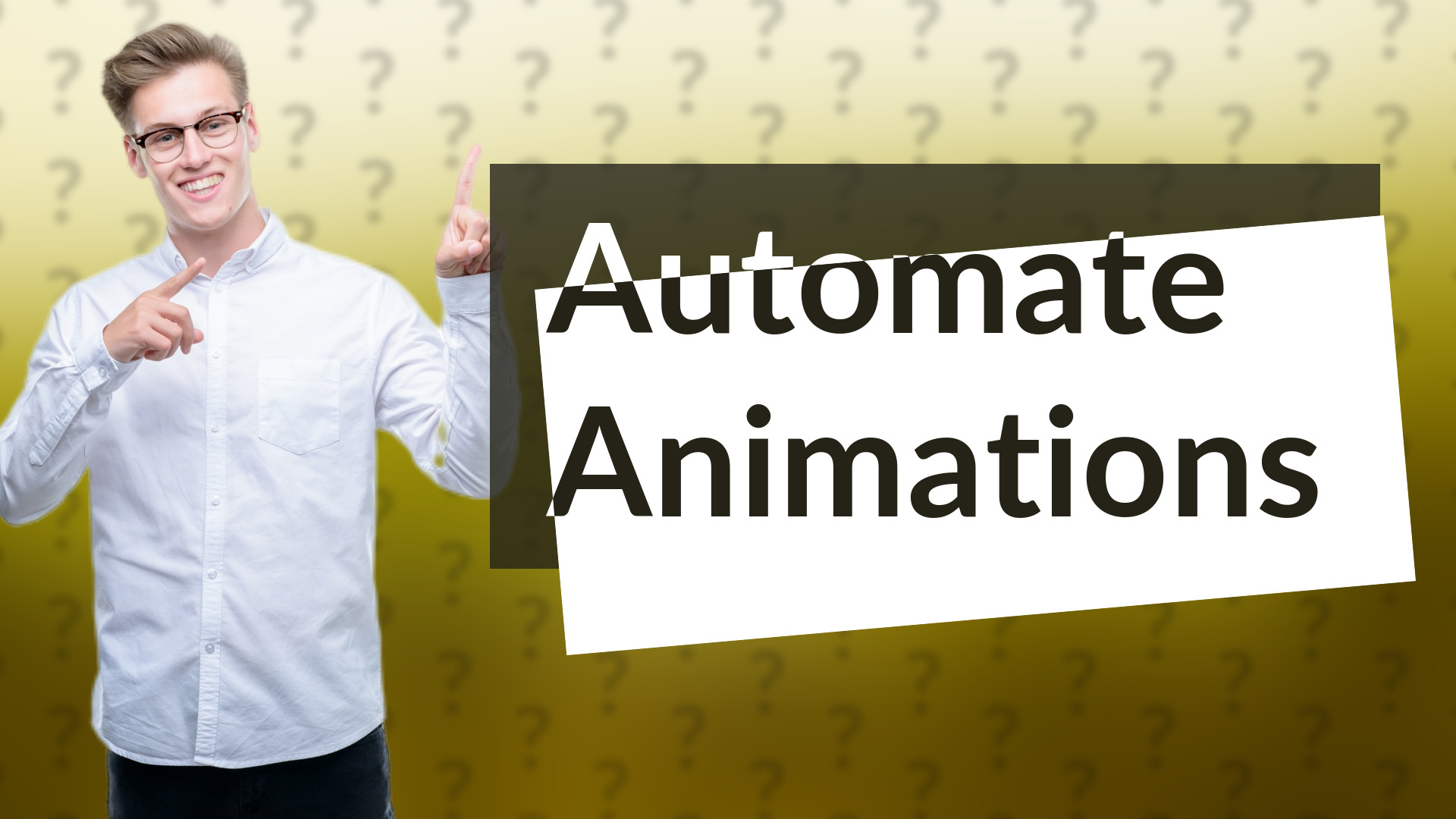 Automate Animations