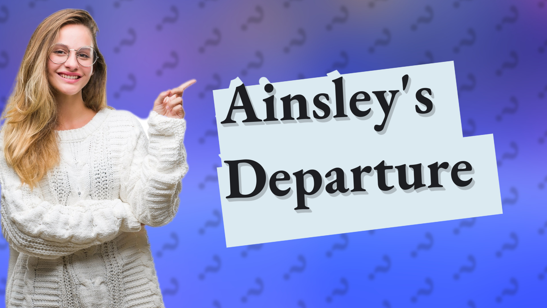 Ainsley's Departure
