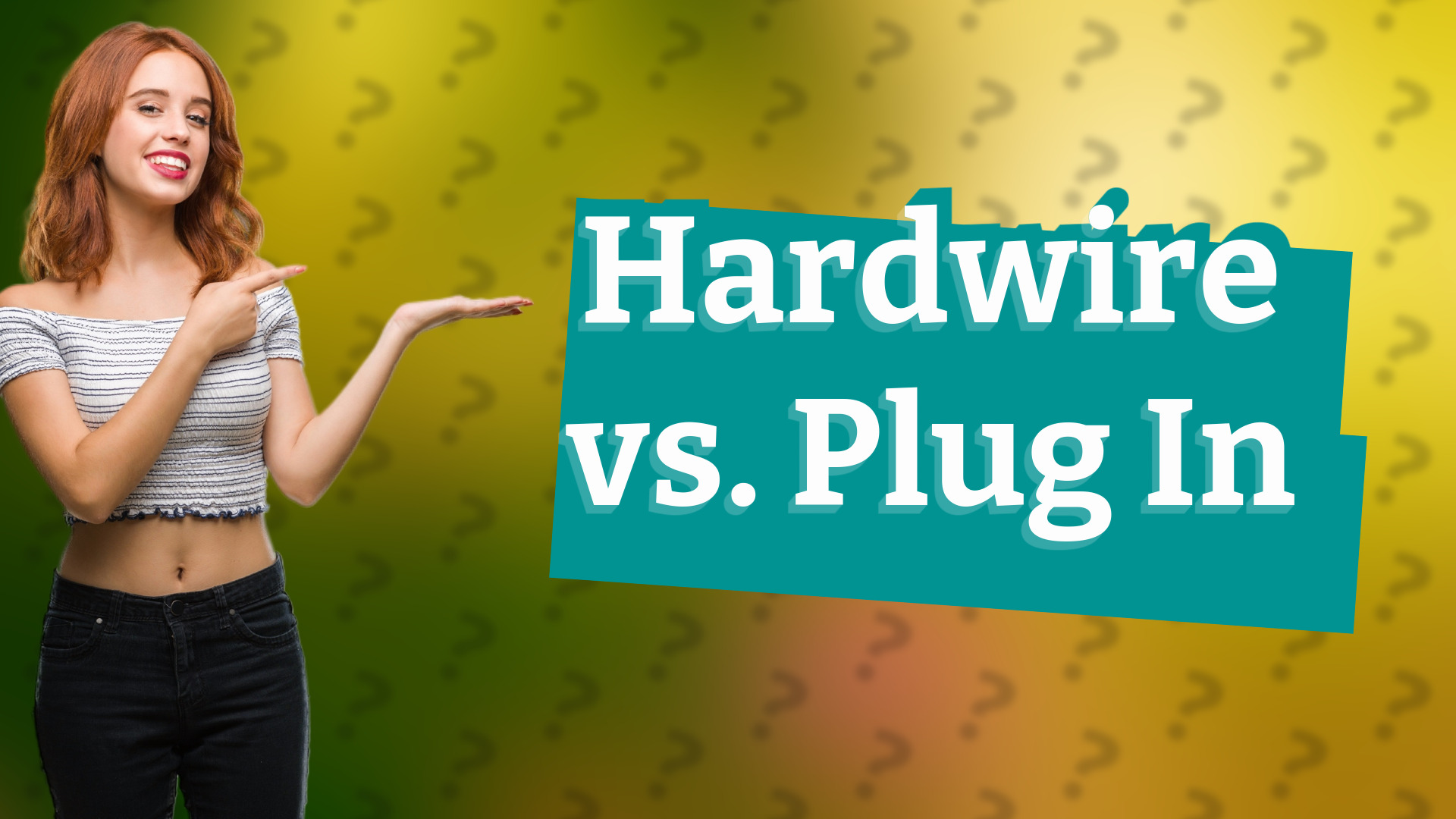 Hardwire vs. Plug In