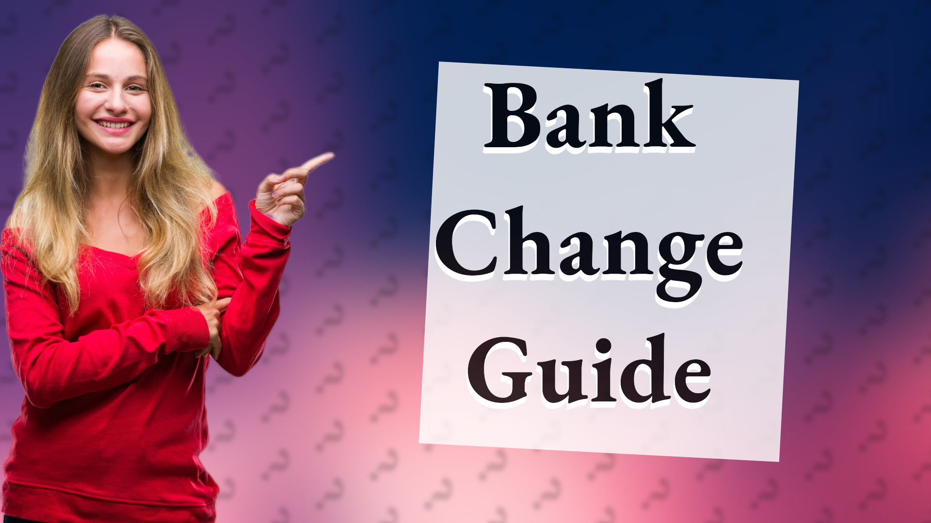 Bank Change Guide