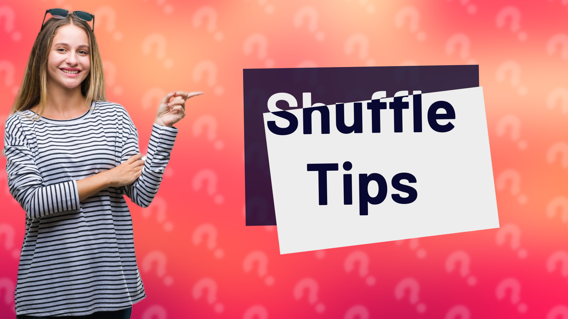 Shuffle Tips