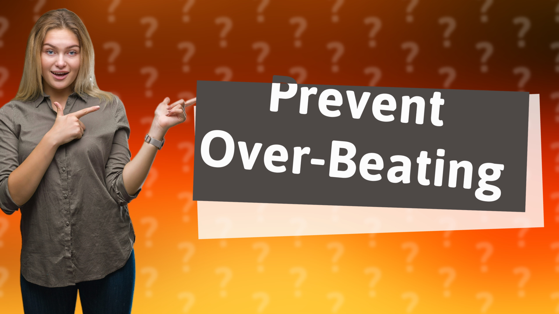 Prevent Over-Beating