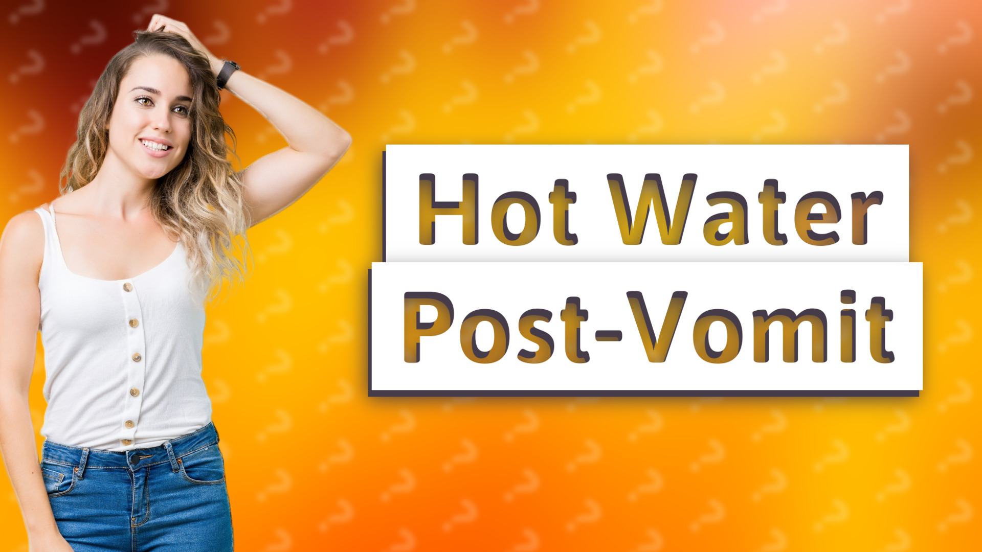 Hot Water Post-Vomit
