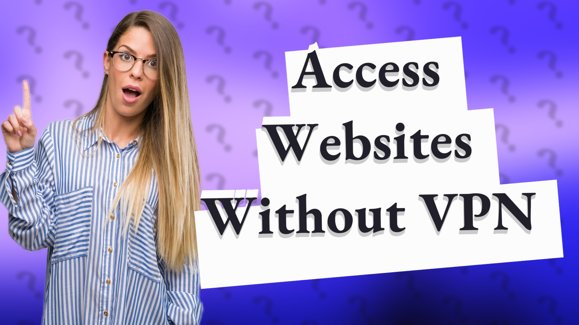 Access Websites Without VPN