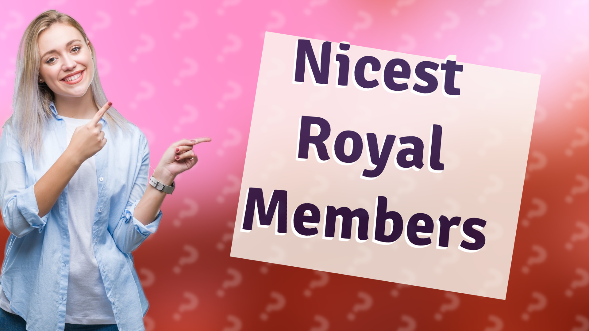 Nicest Royal Members