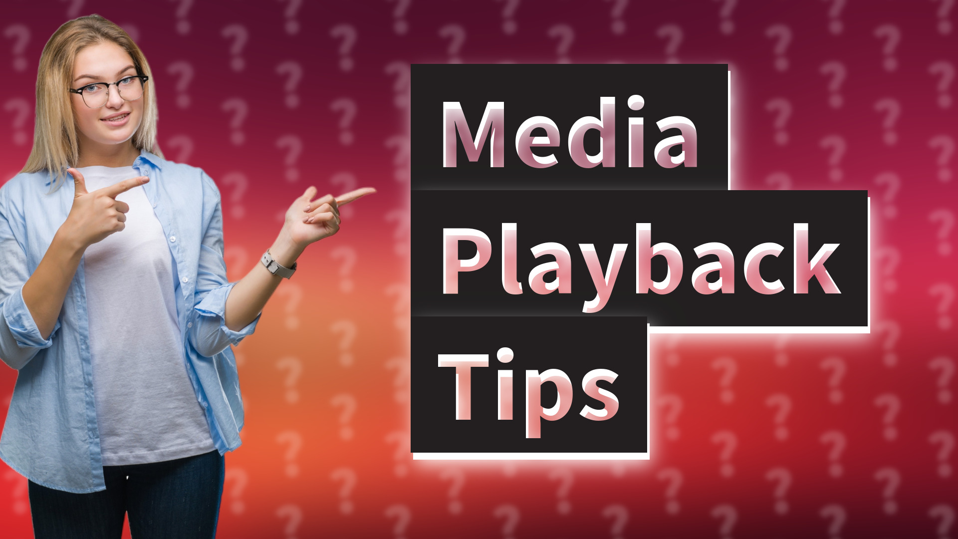 Media Playback Tips