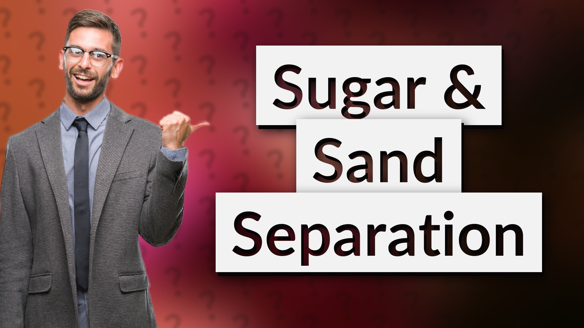 Sugar & Sand Separation
