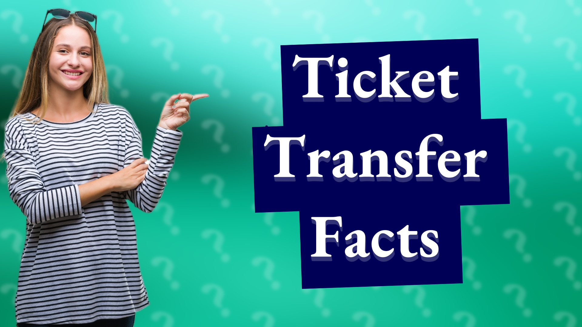 Ticket Transfer Facts