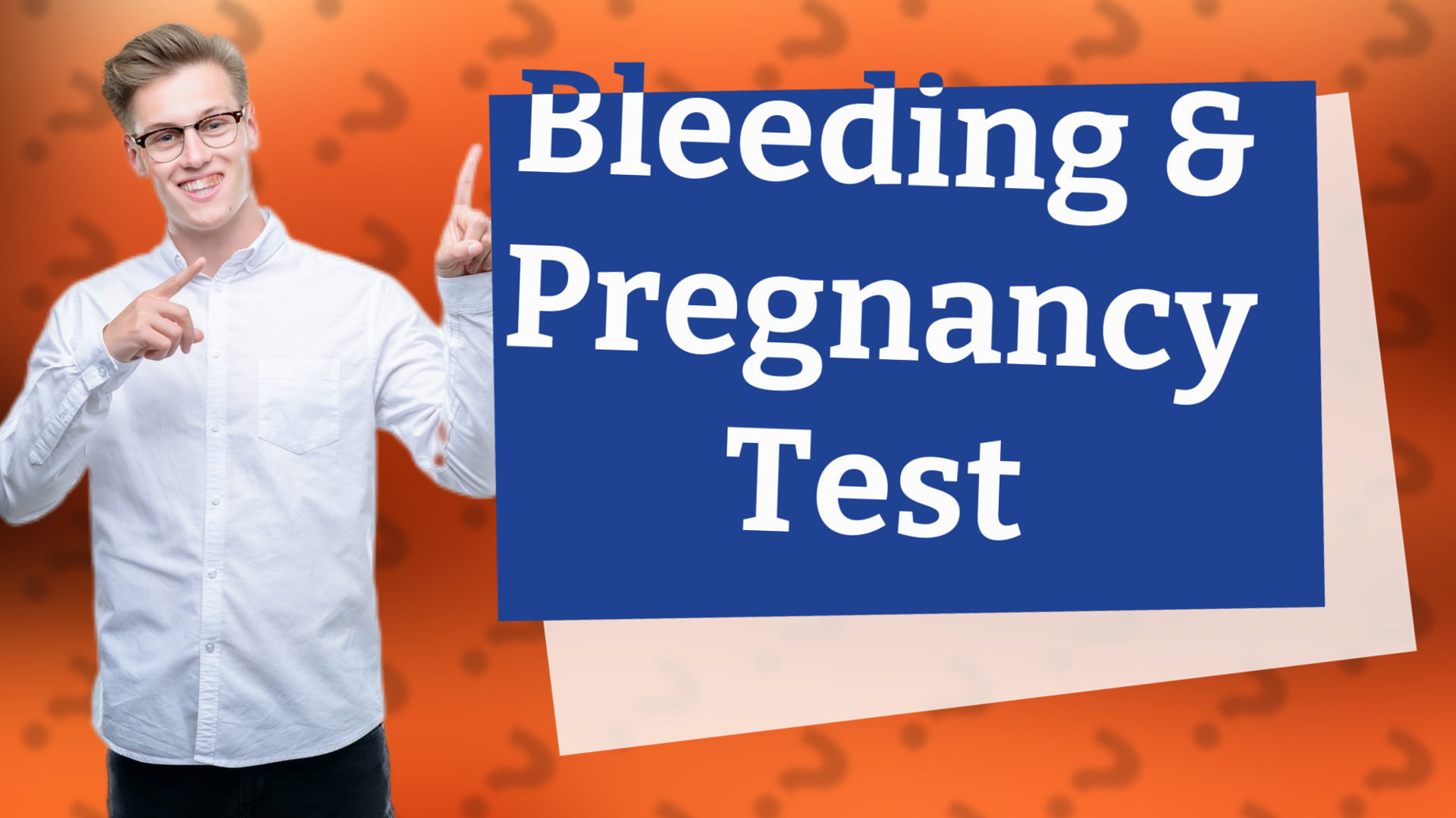 Bleeding & Pregnancy Test
