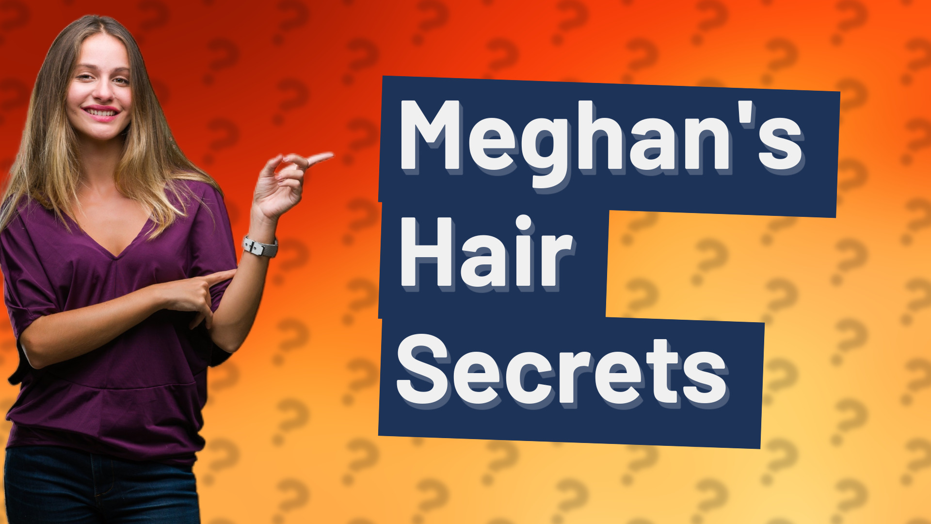 Meghan's Hair Secrets