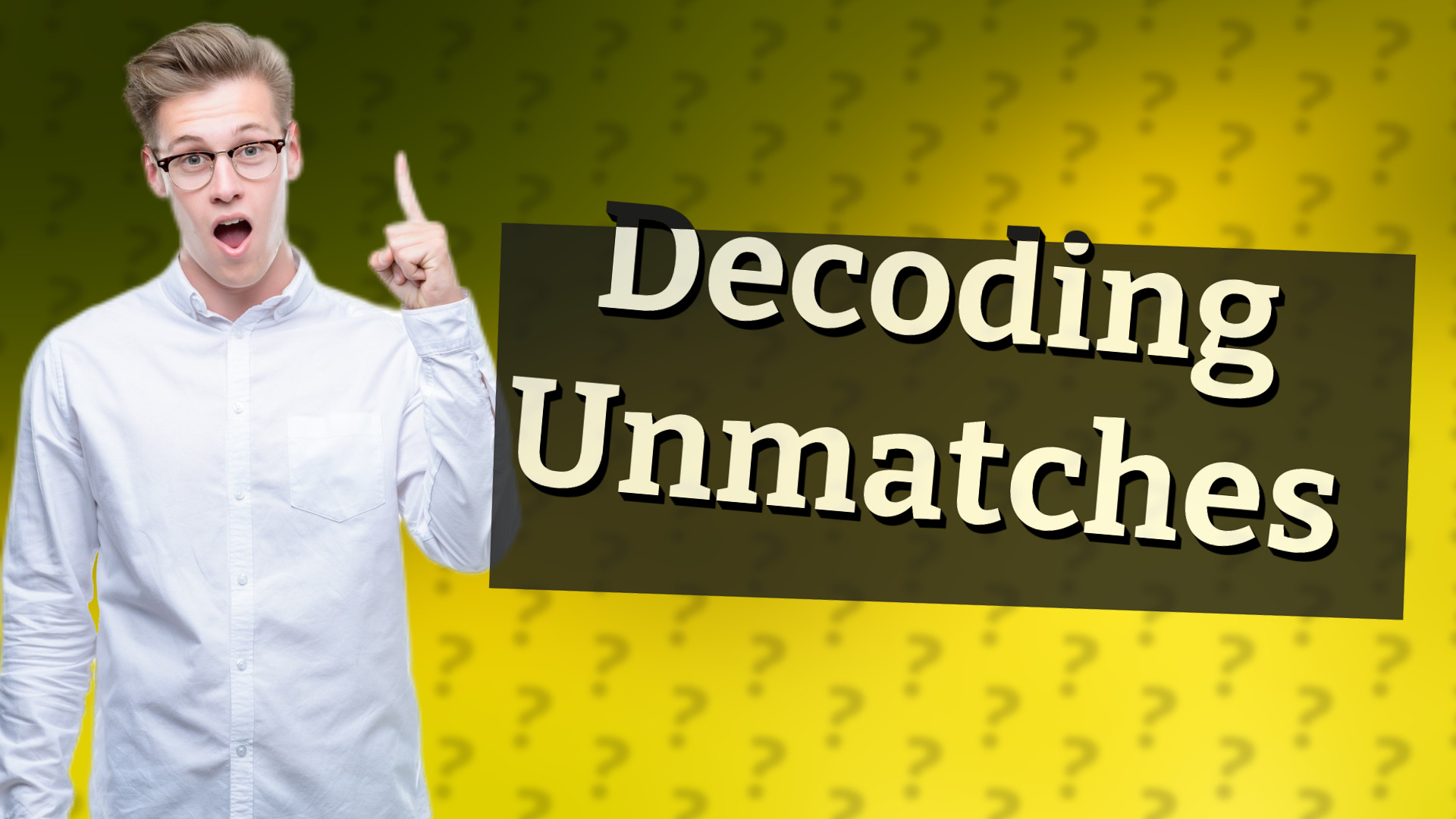 Decoding Unmatches