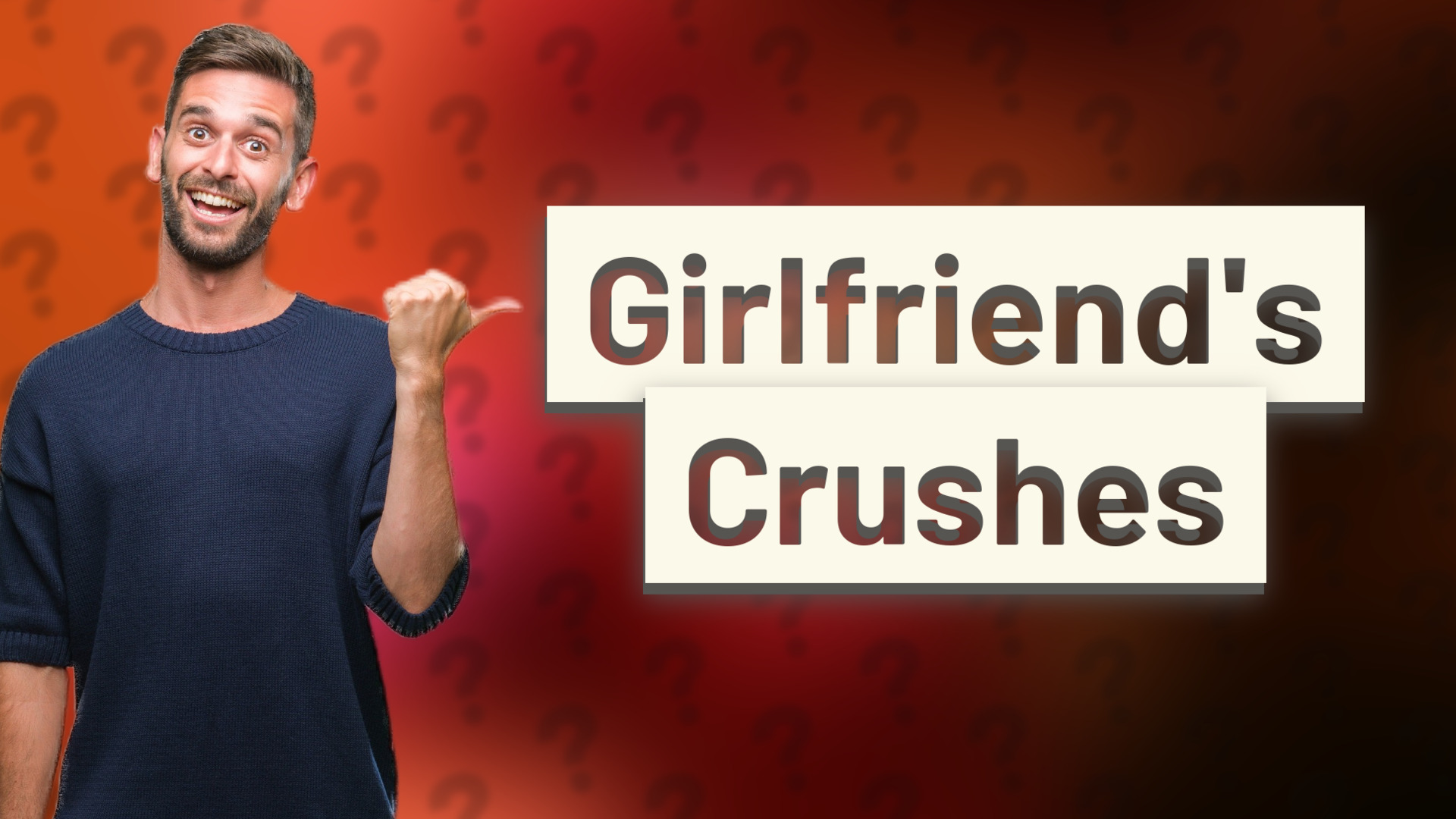 Girlfriend's Crushes