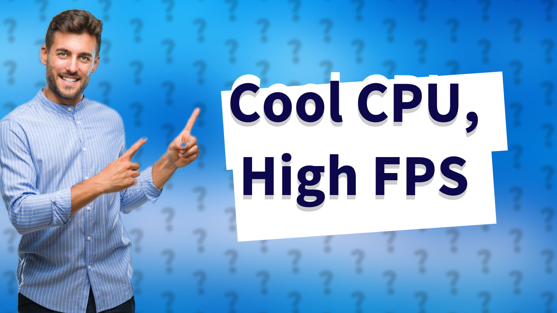 Cool CPU, High FPS