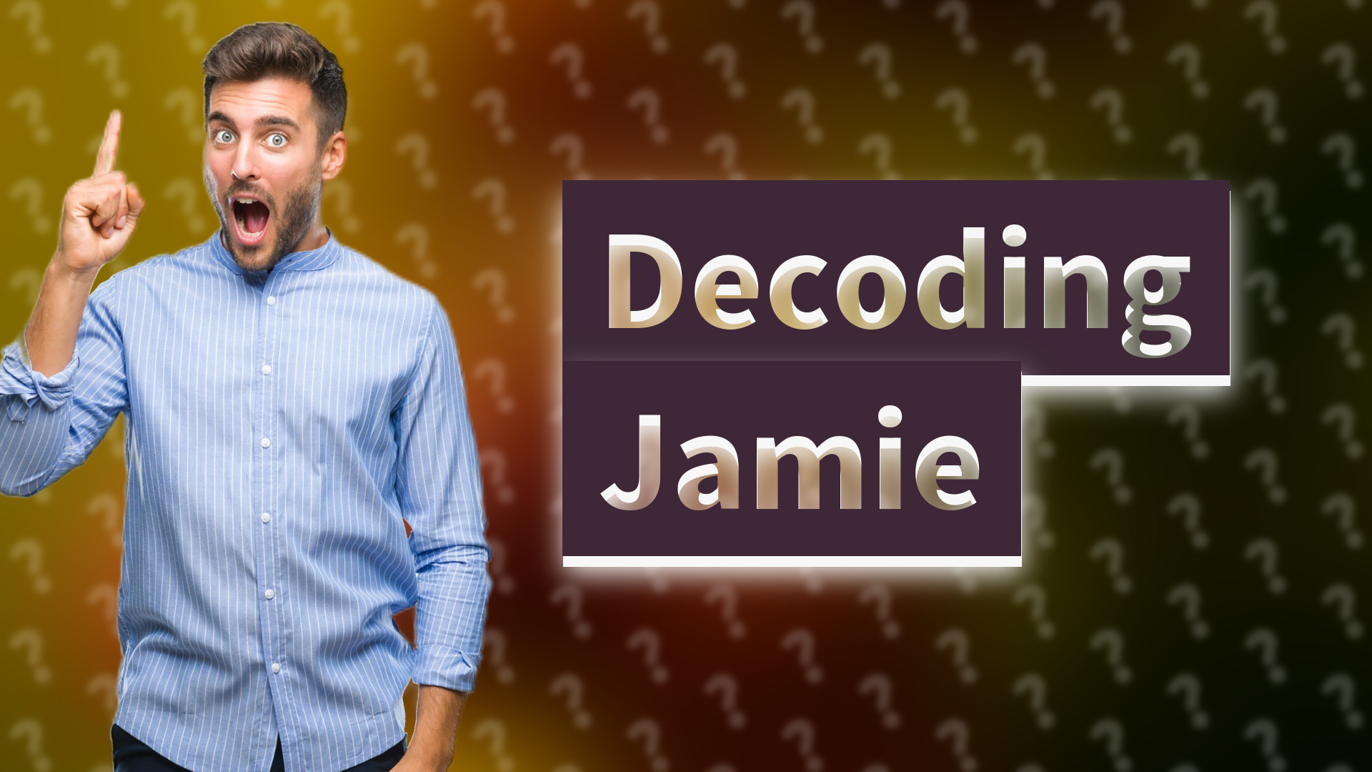 Decoding Jamie