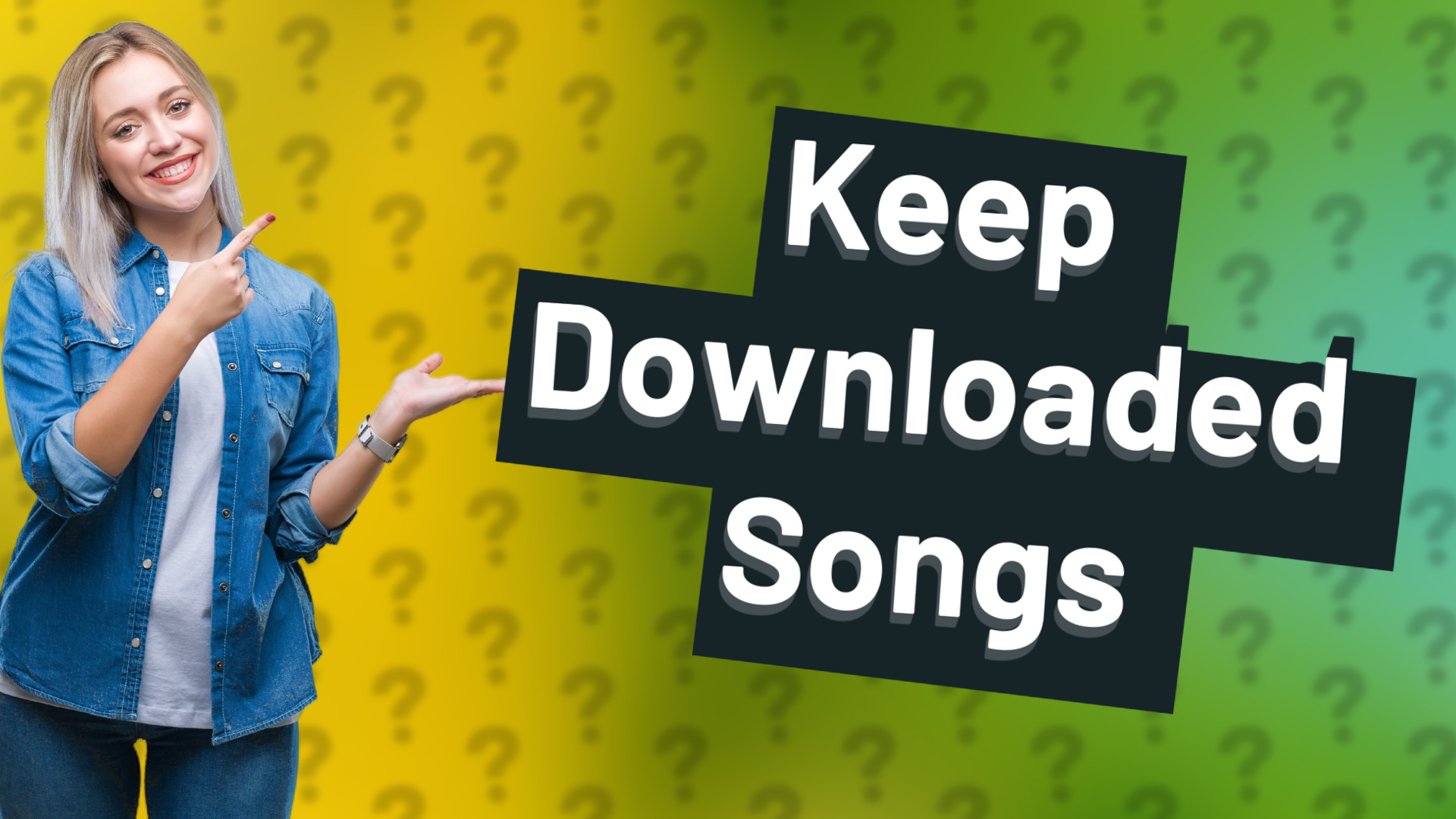 Keep Downloaded Songs