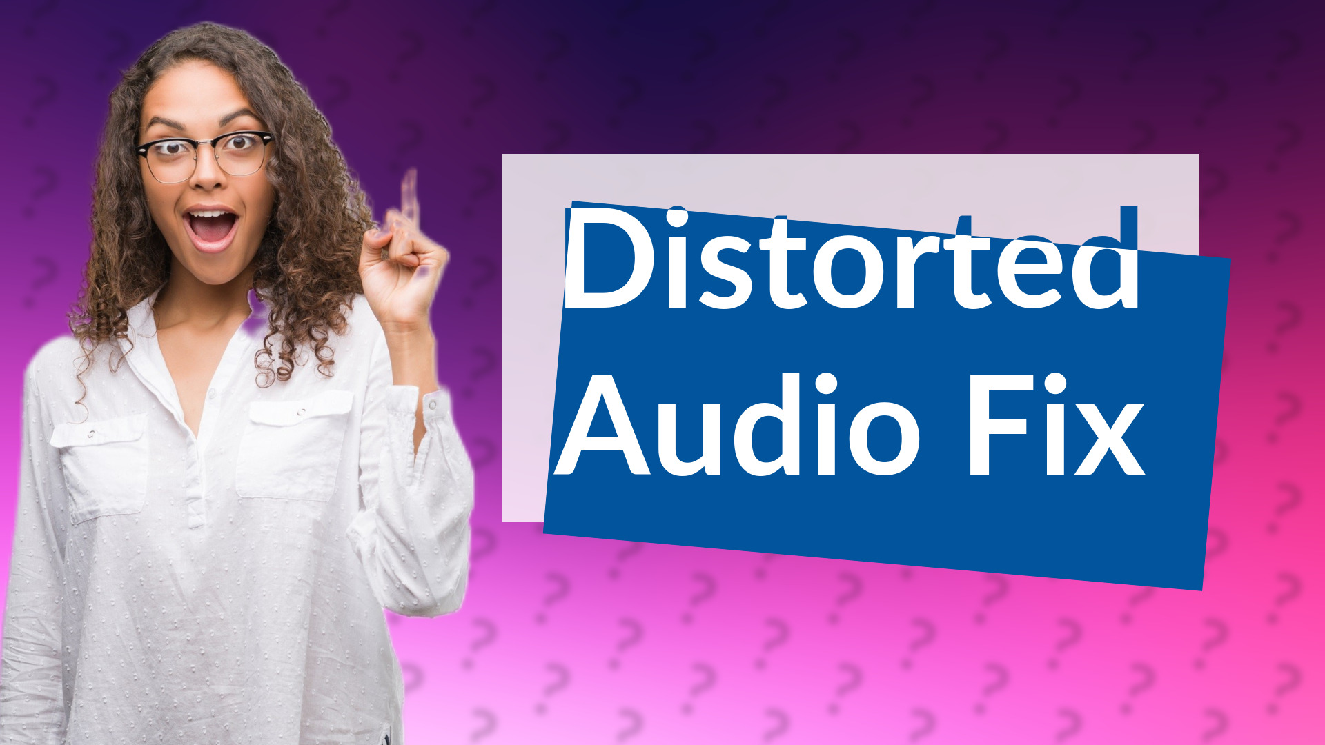 Distorted Audio Fix