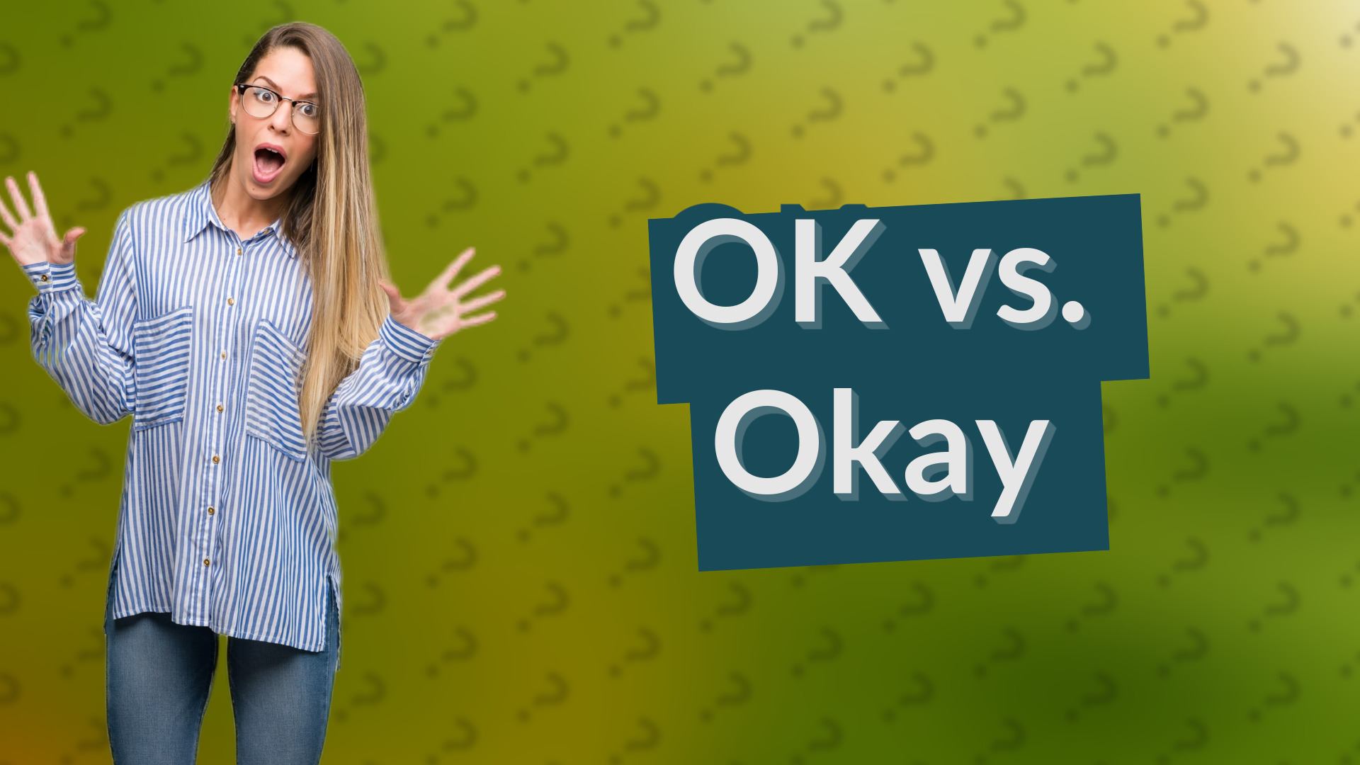 OK vs. Okay