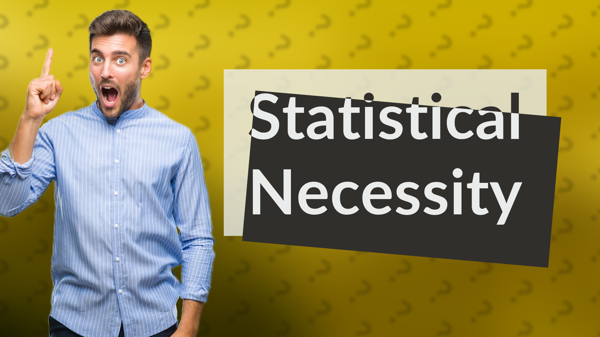 Statistical Necessity