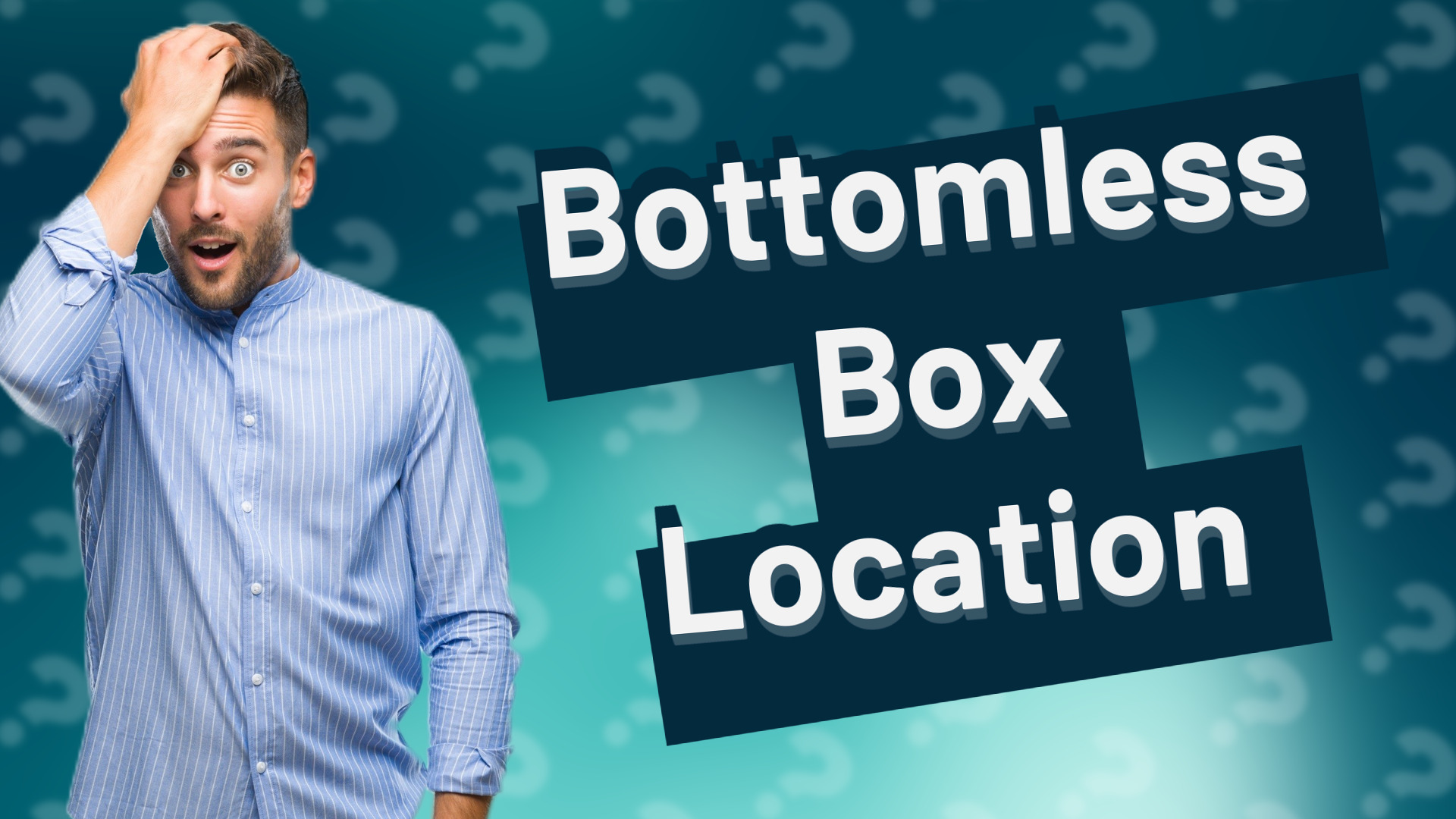 Bottomless Box Location