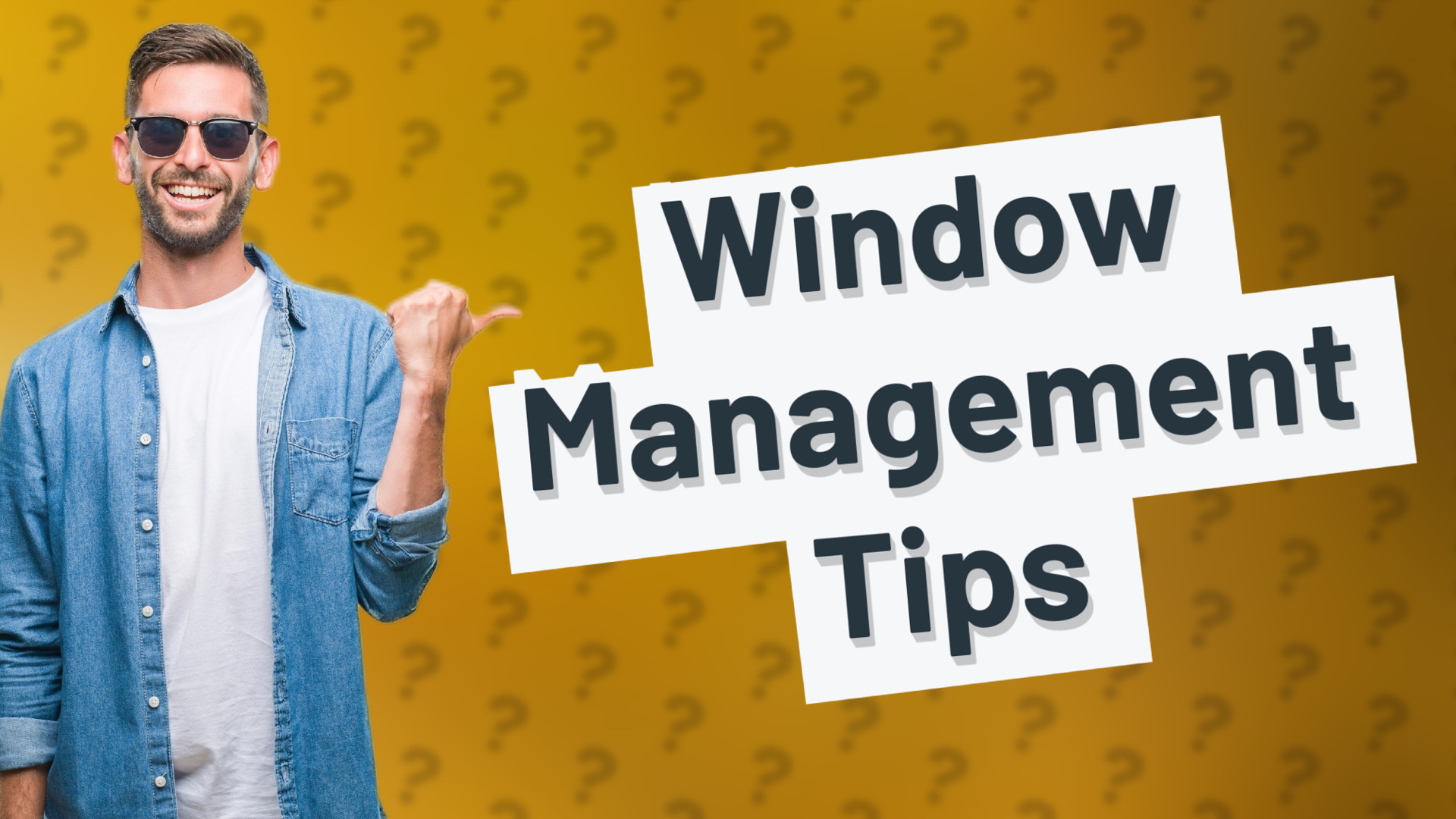 Window Management Tips