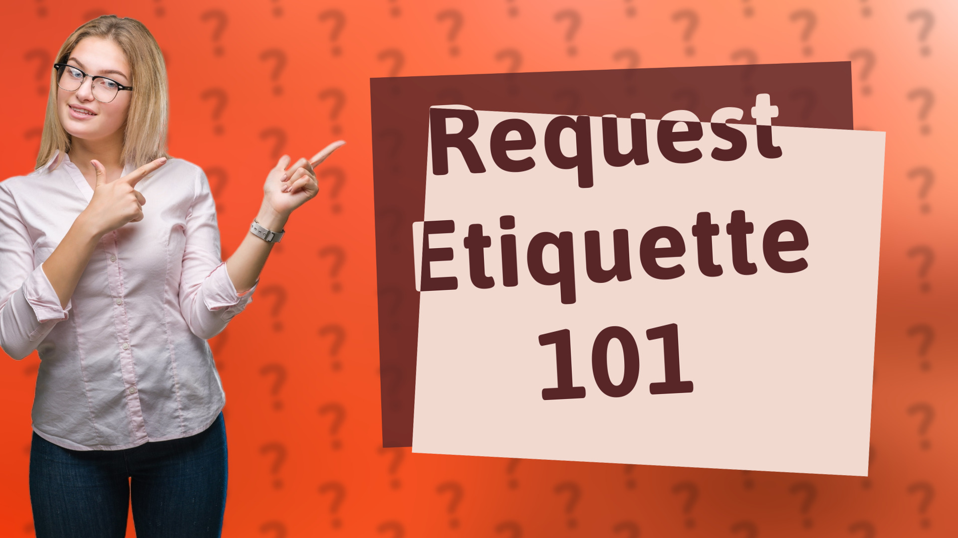 Request Etiquette 101