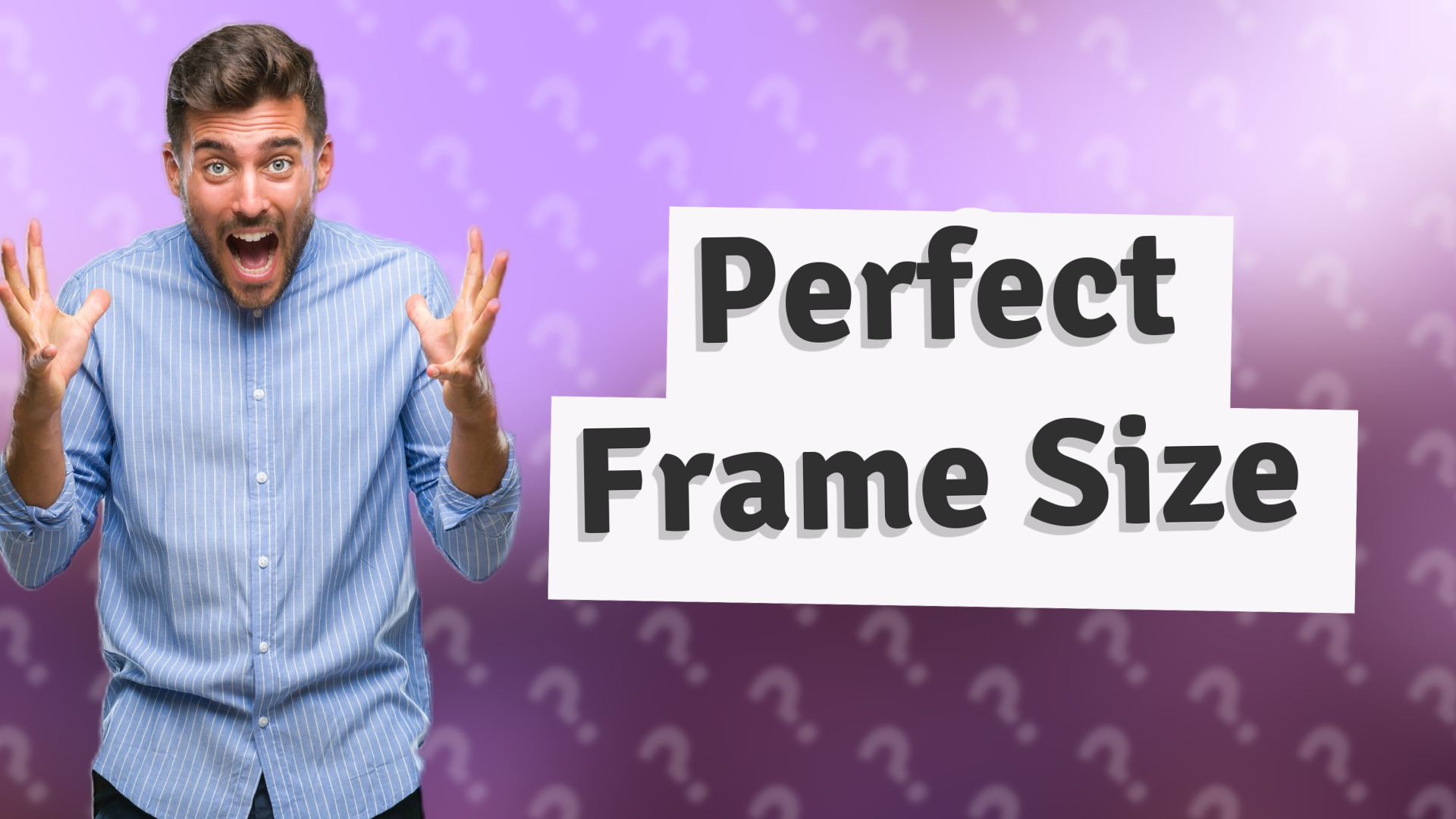 Perfect Frame Size