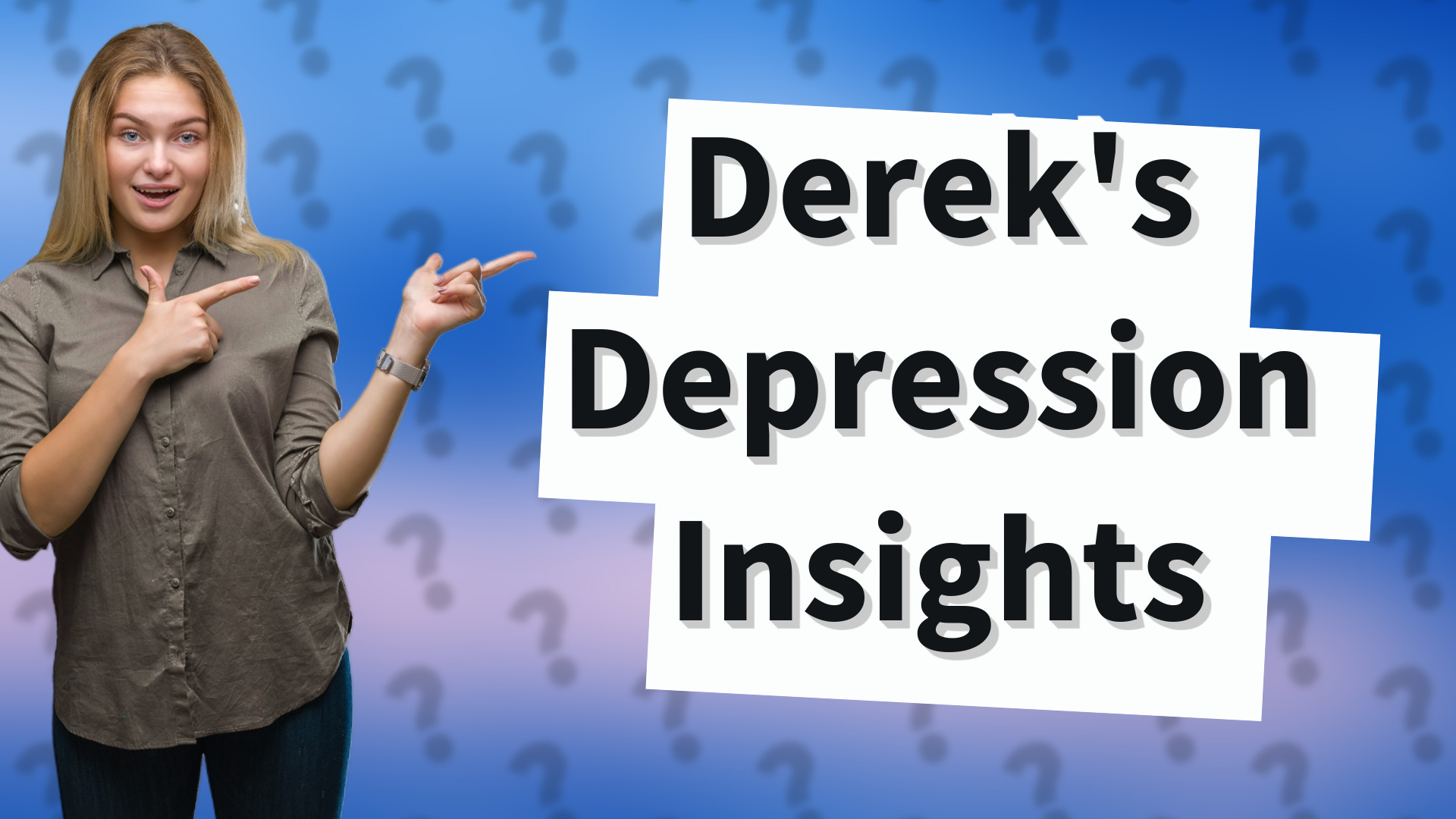 Derek's Depression Insights