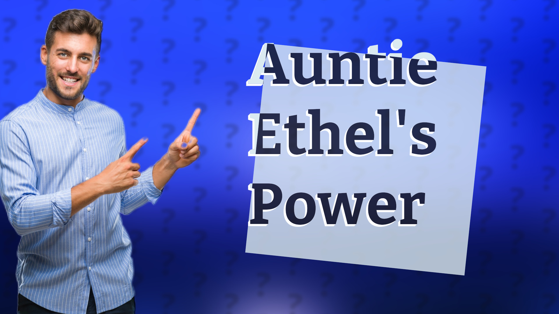 Auntie Ethel's Power