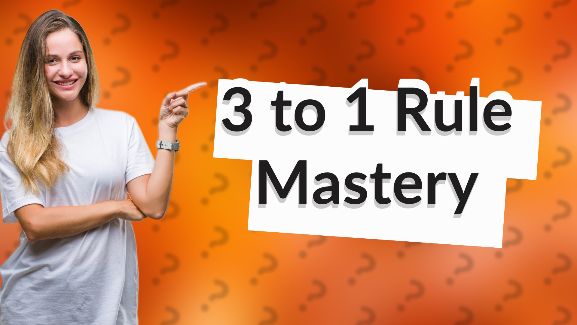3 to 1 Rule Mastery