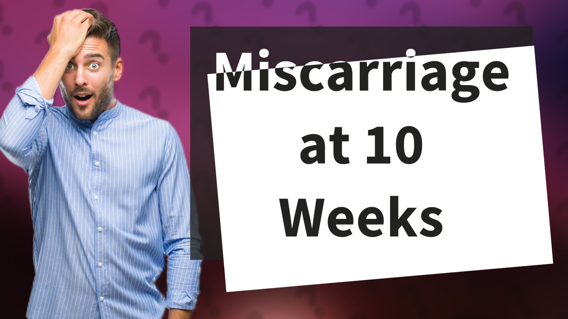 Miscarriage at 10 Weeks
