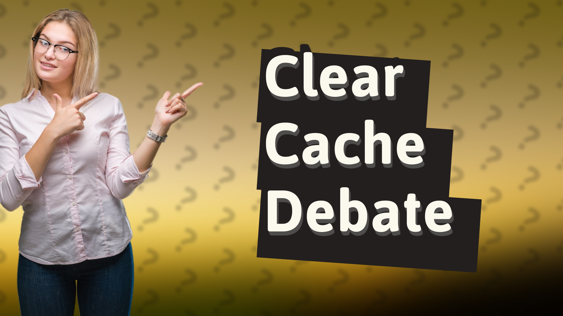 Clear Cache Debate