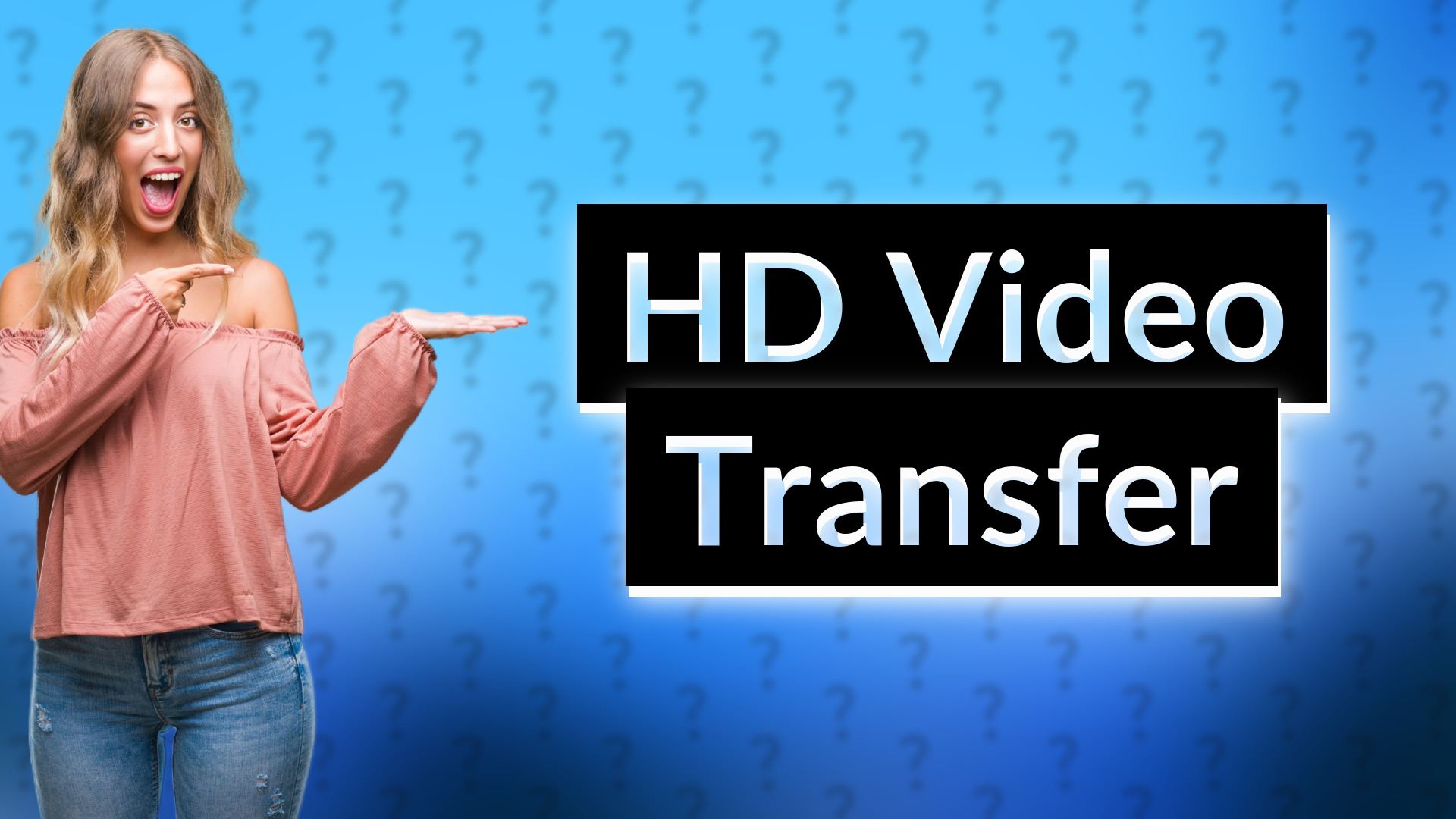 HD Video Transfer