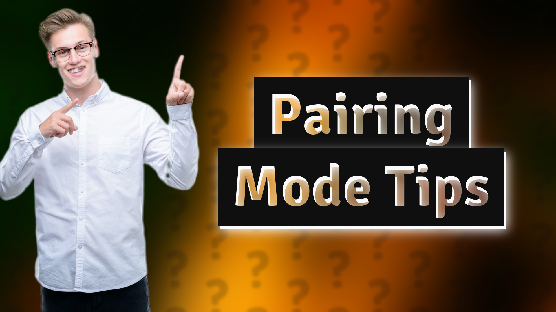 Pairing Mode Tips