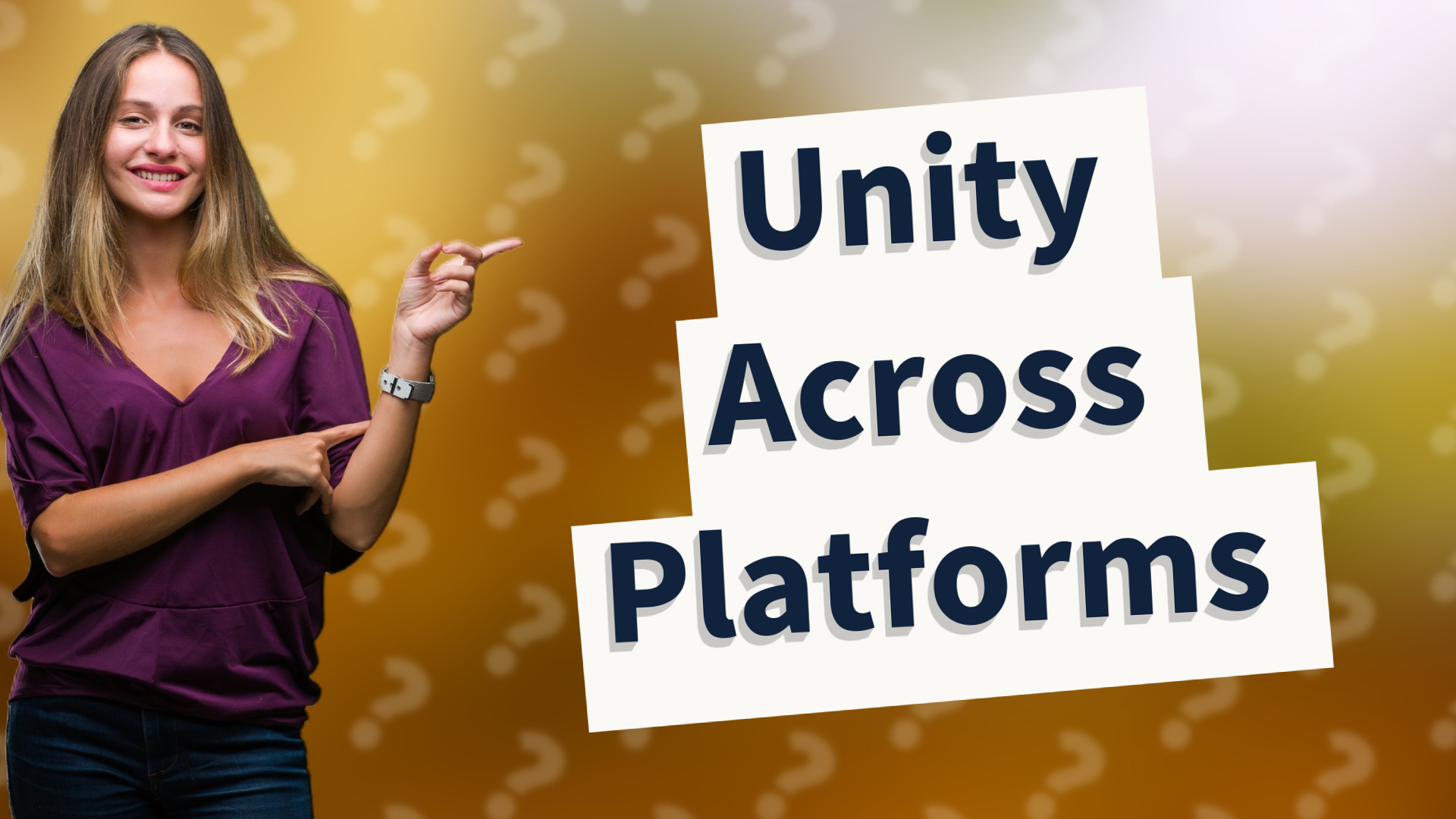 Unity Across Platforms