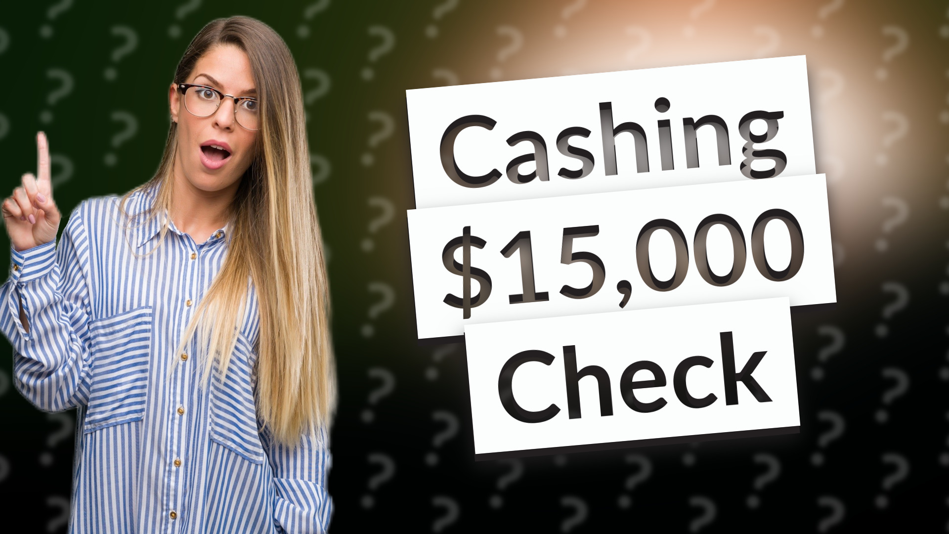 Cashing $15,000 Check