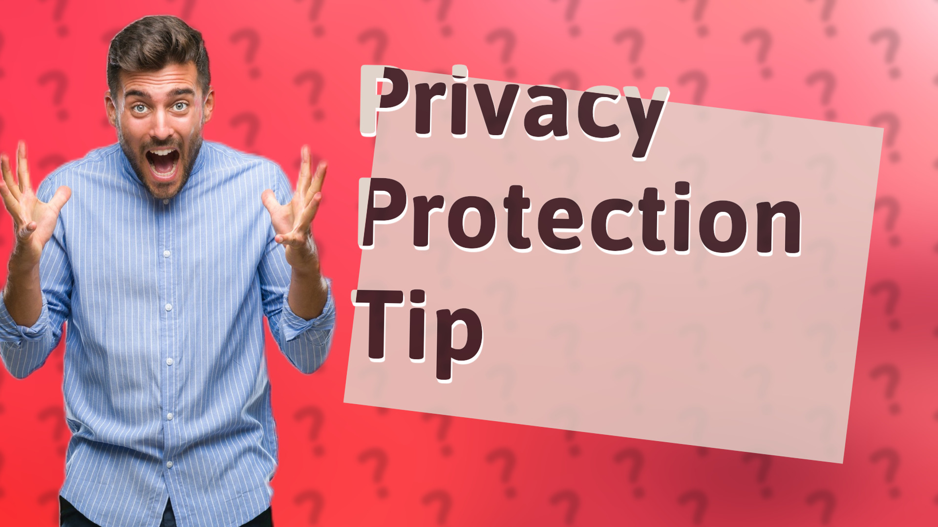 Privacy Protection Tip