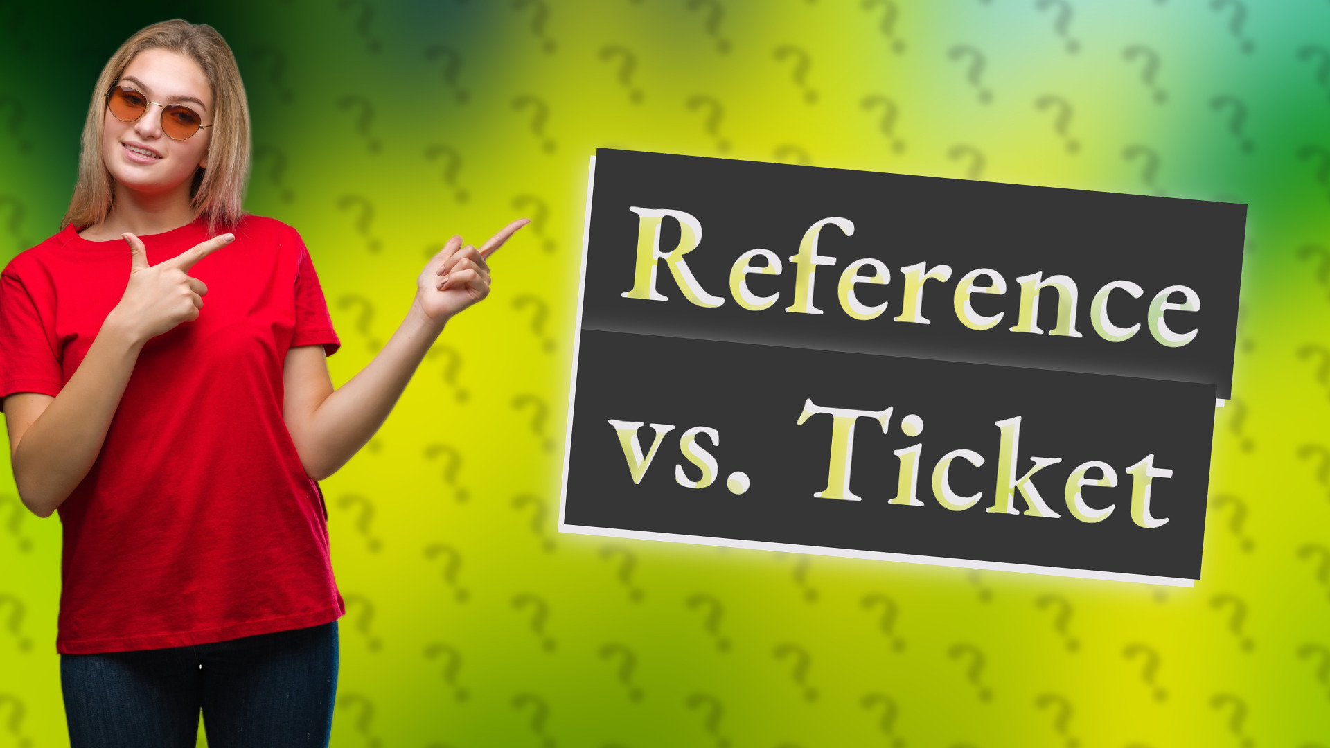 Reference vs. Ticket