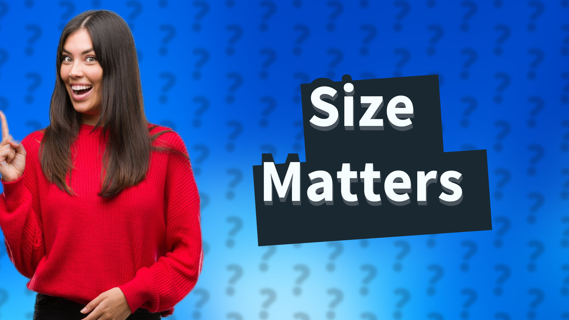 Size Matters