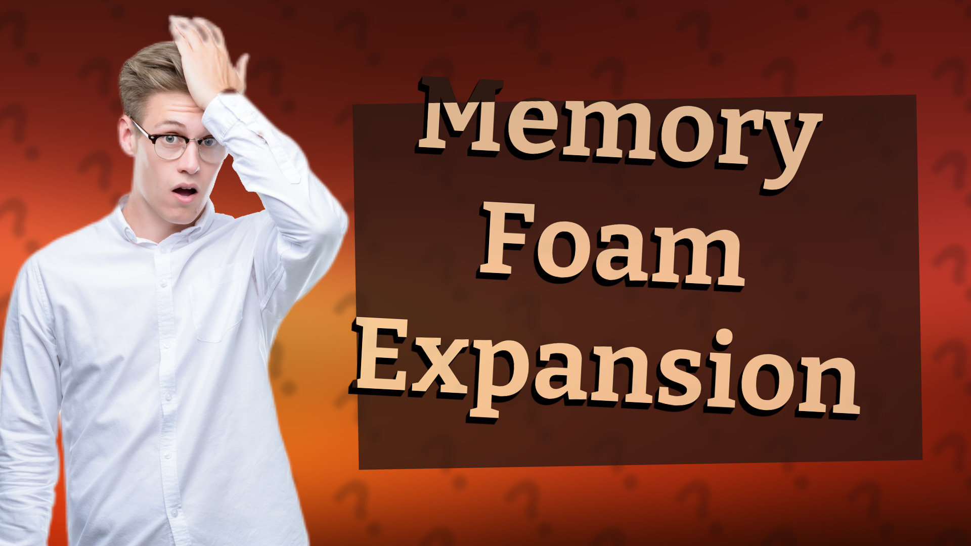 Memory Foam Expansion