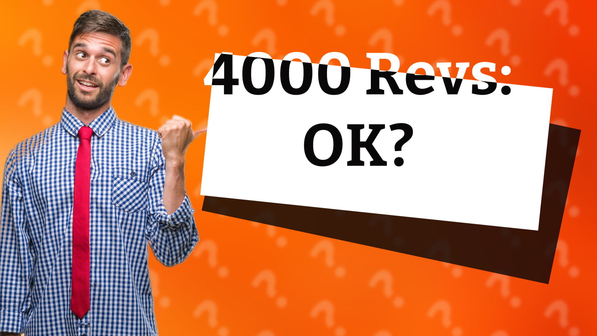 4000 Revs: OK?