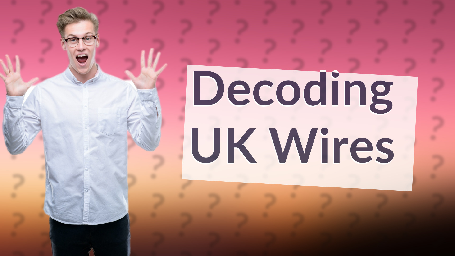 Decoding UK Wires