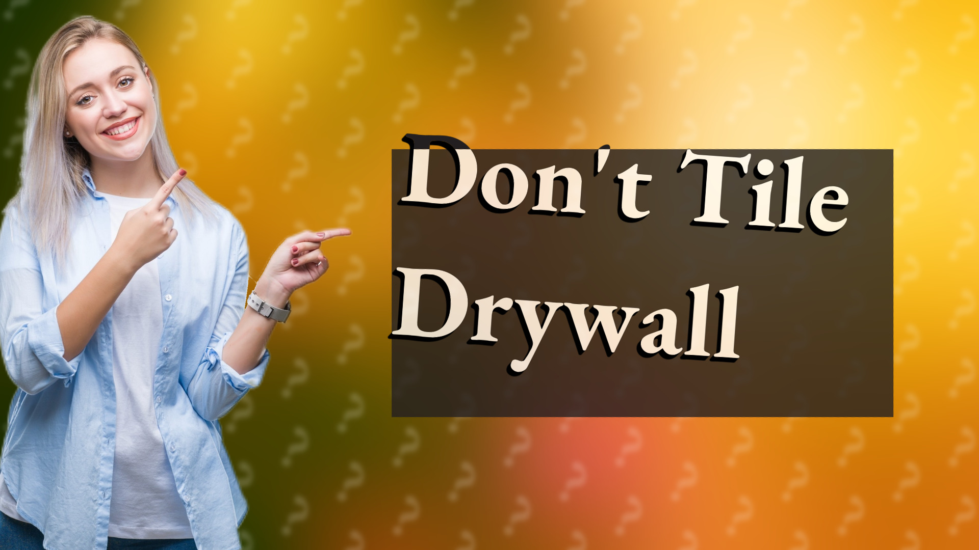 Don't Tile Drywall
