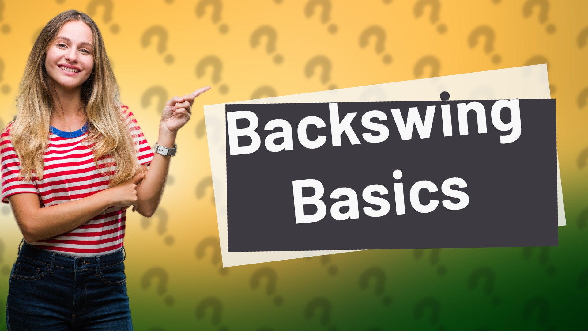 Backswing Basics