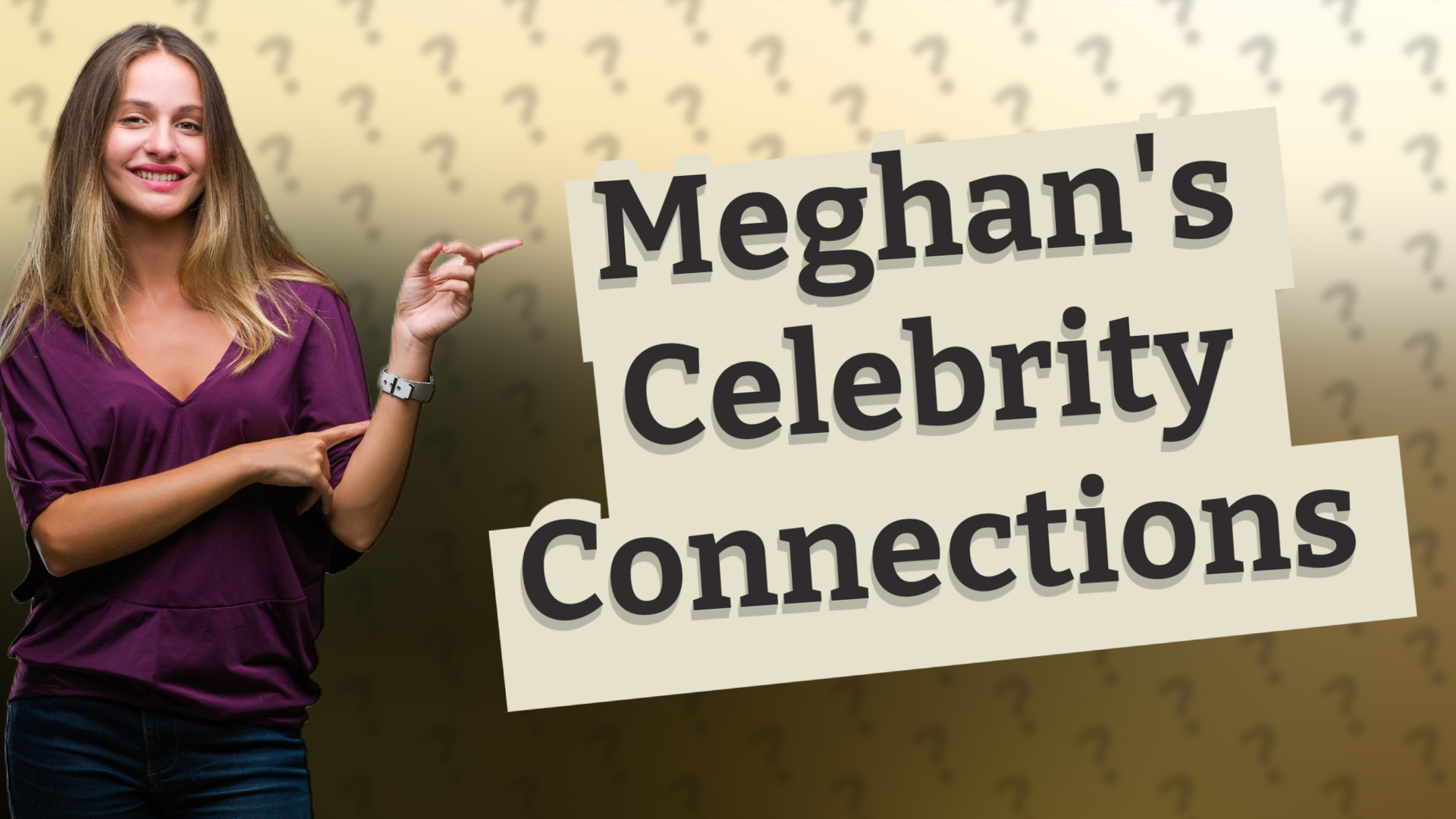 Meghan's Celebrity Connections