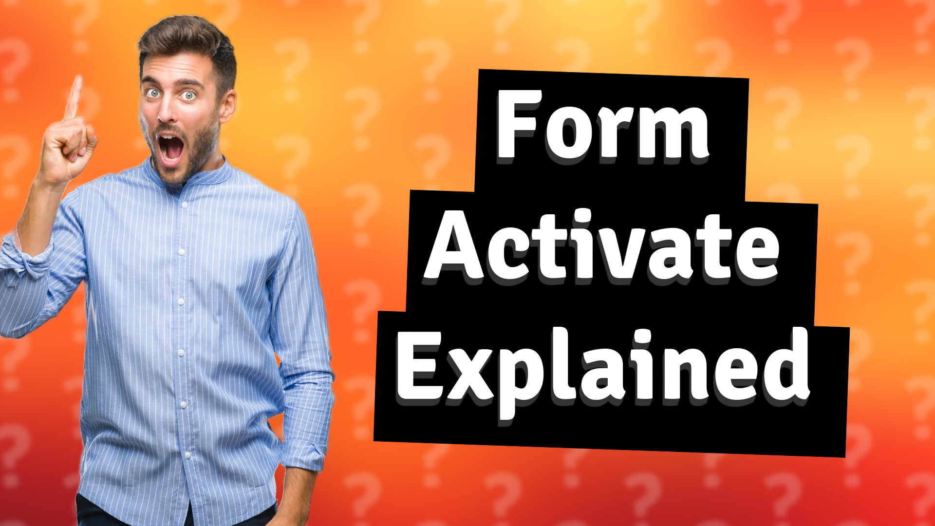 Form Activate Explained