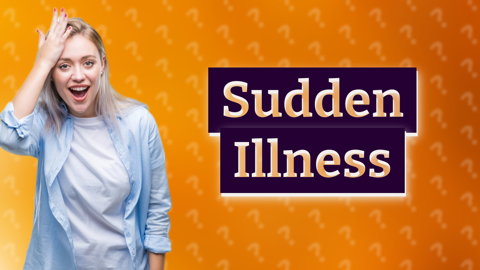 Sudden Illness