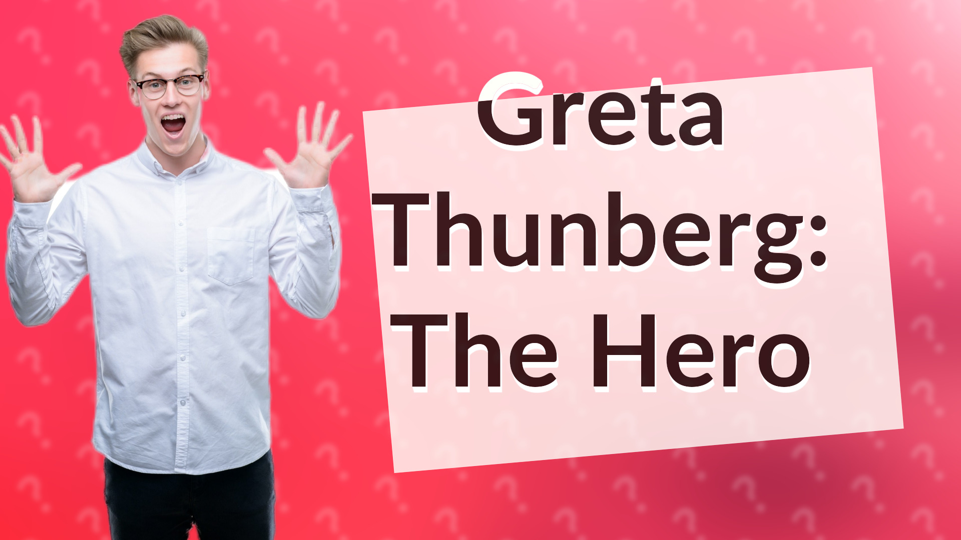 Greta Thunberg: The Hero