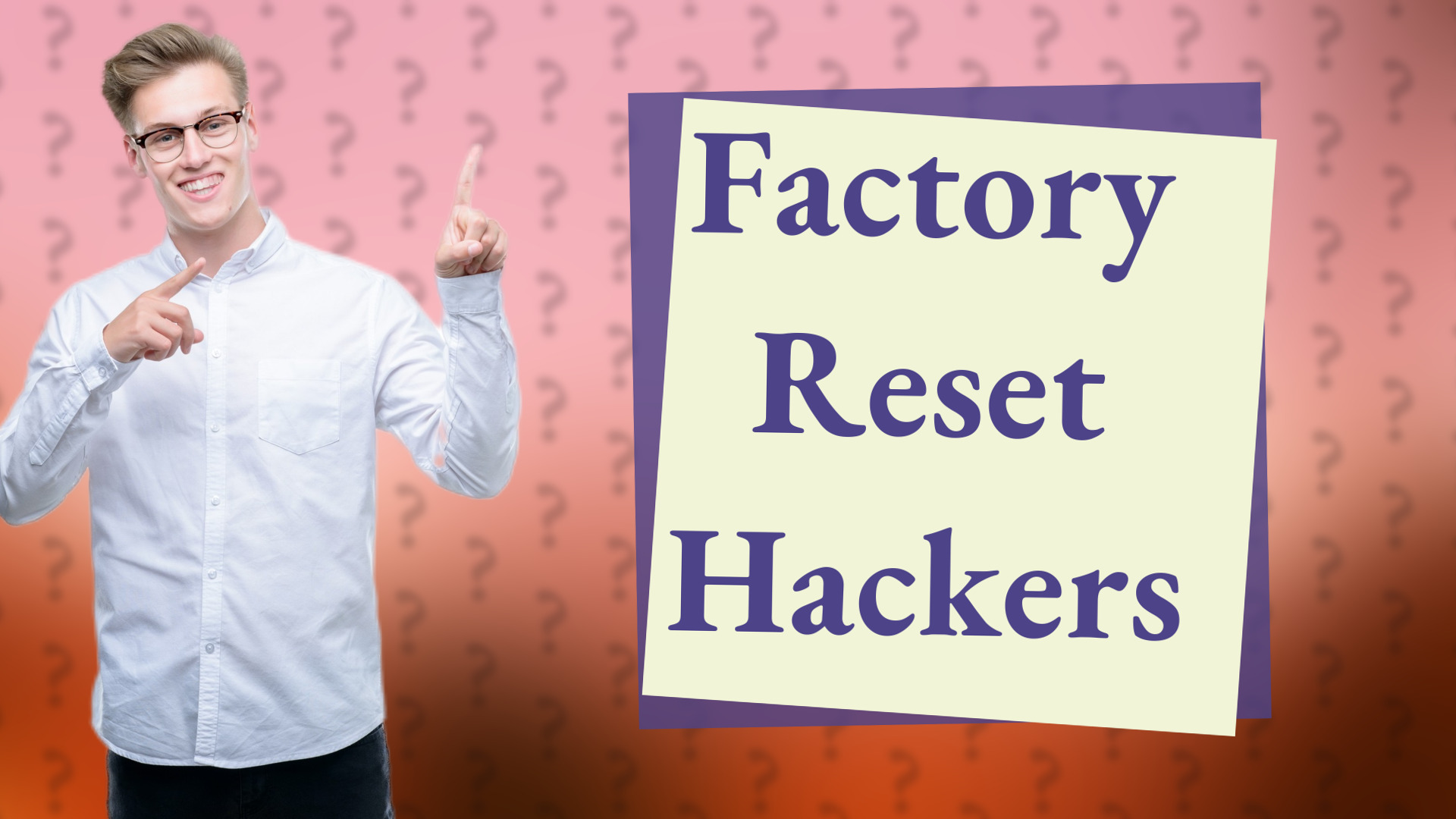 Factory Reset Hackers