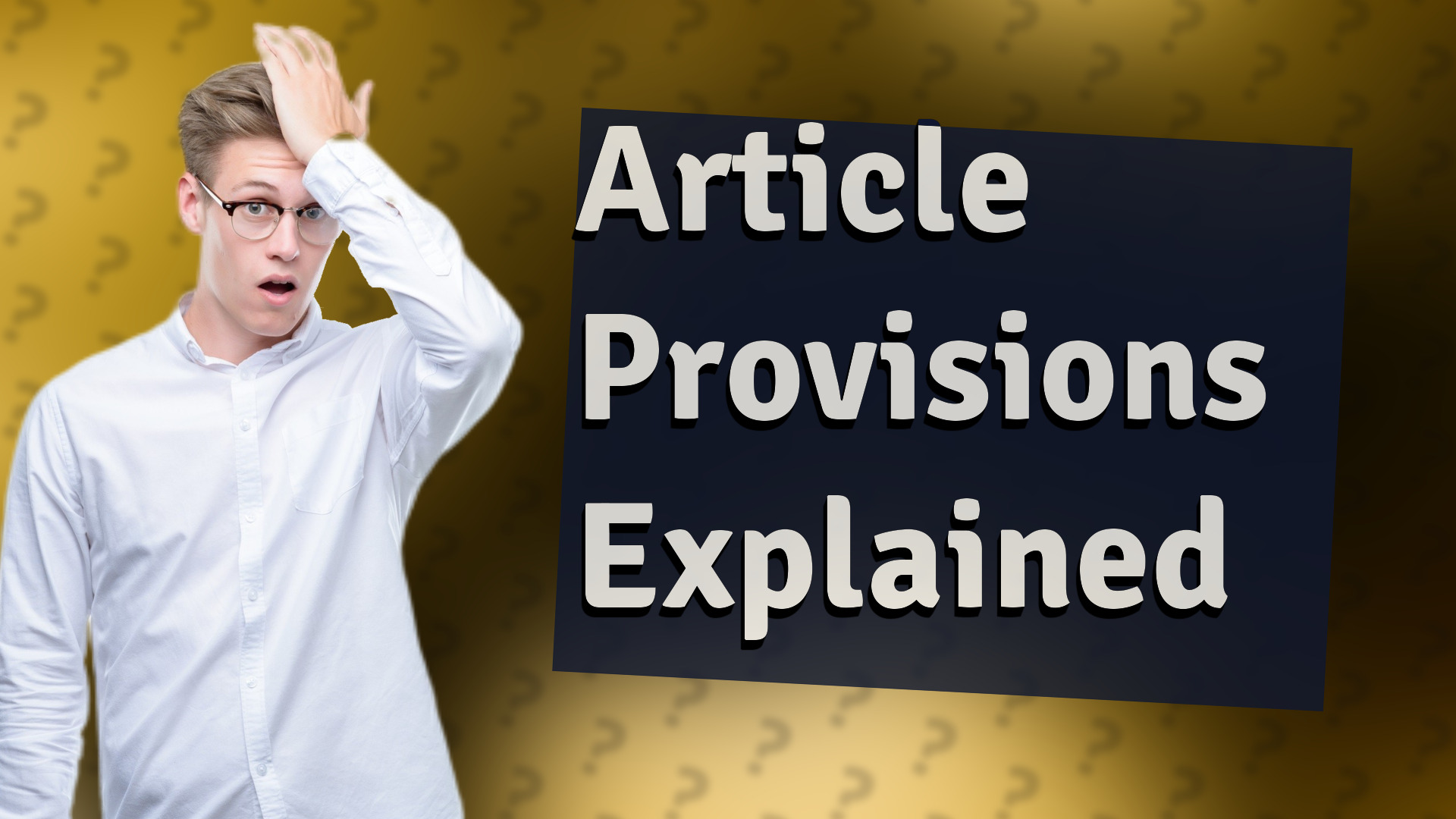 Article Provisions Explained