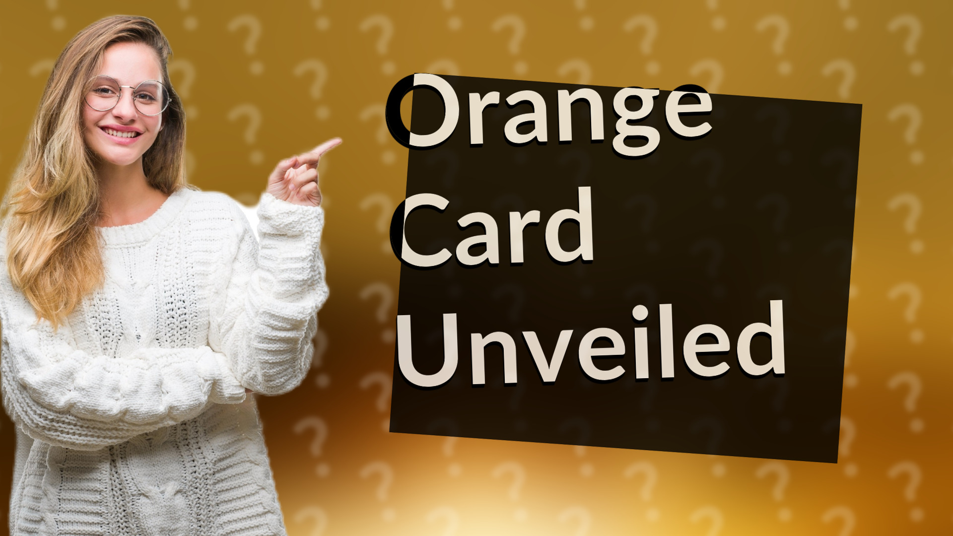 Orange Card Unveiled